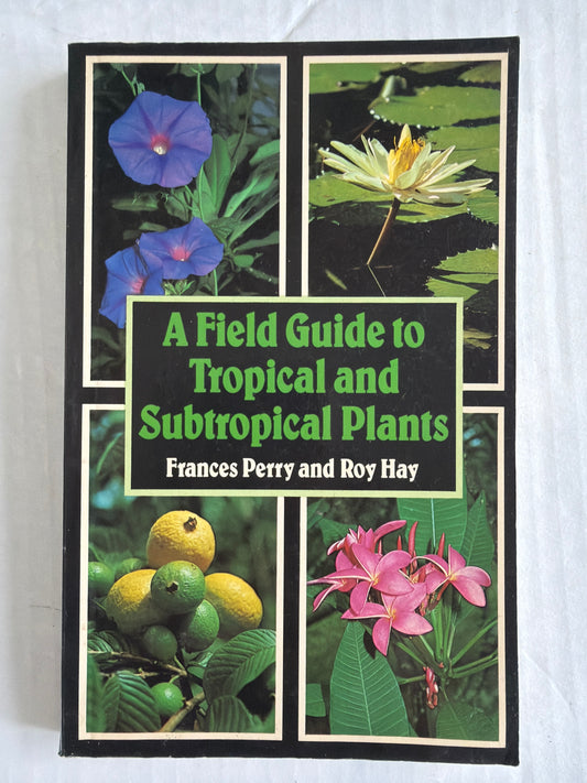 A Field Guide to Tropical and Subtropical Plants
